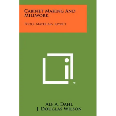 Cabinet Making And Millwork: Tools, Materials, Layout