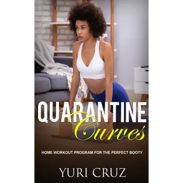 Quarantine Curves: Home Workout Program for the Perfect Booty