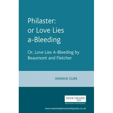 Philaster: Or Love Lies A-Bleeding: By Beaumont and Fletcher