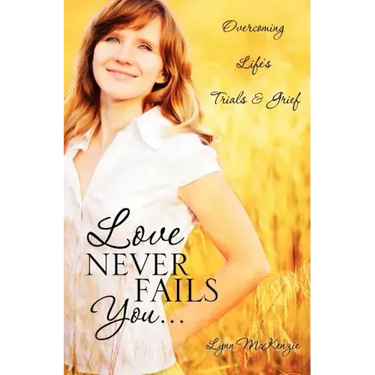 Love Never Fails You...