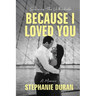 Because I Loved You: Surviving The Unthinkable