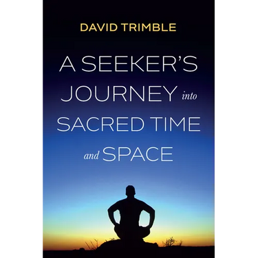 A Seeker's Journey Into Sacred Time and Space