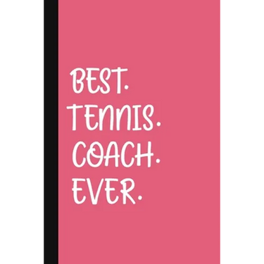 Best. Tennis. Coach. Ever.: A Thank You Gift For Tennis Instructor Volunteer Tennis Coach Gifts Tennis Coach Appreciation Pink