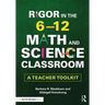 Rigor in the 6-12 Math and Science Classroom: A Teacher Toolkit