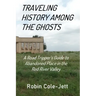 Traveling History among the Ghosts: A Road Tripper's Guide to Abandoned Places in the Red River Valley