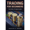 Trading For Beginners: Forex Trading: The Beginner's Guide (Forex, Forex for Beginners, Make Money Online, Currency Trading, Foreign Exchange
