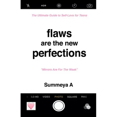 Flaws Are The New Perfections: The Ultimate Guide to Self Love for Teens