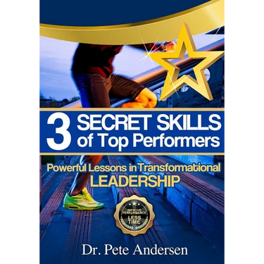 The 3 Secret Skills of Top Performers: Powerful Lessons in Transformational Leadership