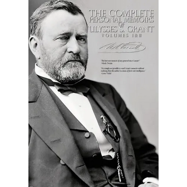 The Complete Personal Memoirs of Ulysses S. Grant - Volumes I and II