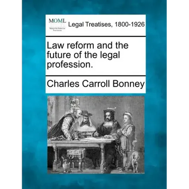 Law Reform and the Future of the Legal Profession.