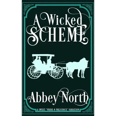 A Wicked Scheme: A Sweet "Pride & Prejudice" Variation
