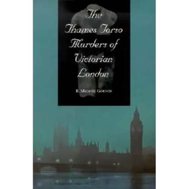 The Thames Torso Murders of Victorian London
