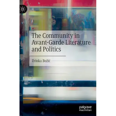 The Community in Avant-Garde Literature and Politics