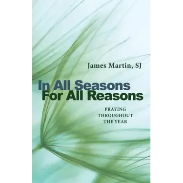 In All Seasons, for All Reasons: Praying Throughout the Year