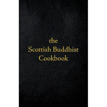 Scottish Buddhist Cookbook: Another Book of Mormon