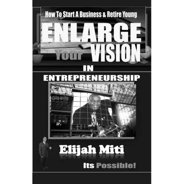 Enlarge Your Vision In Entreprenuership: How To Start A Business & Retire Young