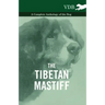 The Tibetan Mastiff - A Complete Anthology of the Dog