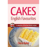 Cakes - English Favourites: A Selection of the Best British Recipes