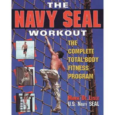 The Navy Seal Workout: The Compete Total-Body Fitness Program
