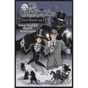 The Continentals: That Shape Am I (The Complete Graphic Novel. A Historical Victorian Steampunk Murder Mystery Thriller Books)