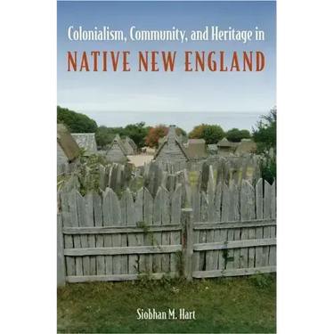 Colonialism, Community, and Heritage in Native New England