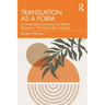 Translation as a Form: A Centennial Commentary on Walter Benjamin's "The Task of the Translator"
