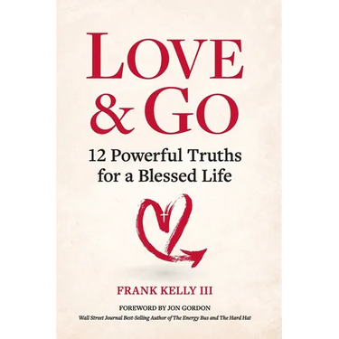 Love & Go: 12 Powerful Truths for a Blessed Life