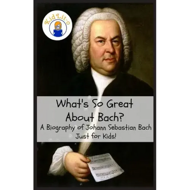 What's So Great About Bach?: A Biography of Johann Sebastian Bach Just for Kids!