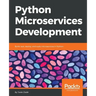 Python Microservices Development: Build, test, deploy, and scale microservices in Python
