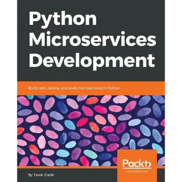 Python Microservices Development: Build, test, deploy, and scale microservices in Python