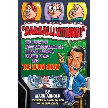 Aaaaalllviiinnn!: The Story of Ross Bagdasarian, Sr., Liberty Records, Format Films and The Alvin Show