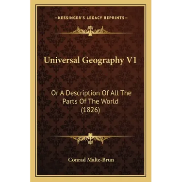 Universal Geography V1: Or A Description Of All The Parts Of The World (1826)