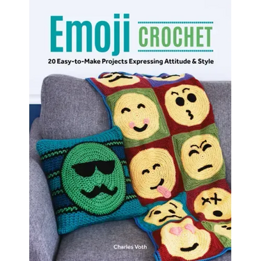 Emoji Crochet: 20 Easy-To-Make Projects Expressing Attitude & Style