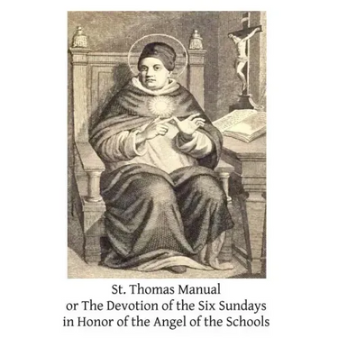 St. Thomas Manual: or The Devotion of the Six Sundays in Honor of the Angel of the Schools