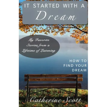 It Started with a Dream: How to Find Your Dream