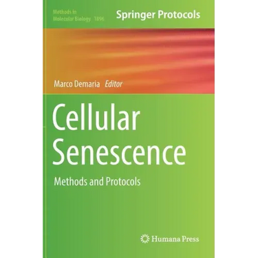 Cellular Senescence: Methods and Protocols