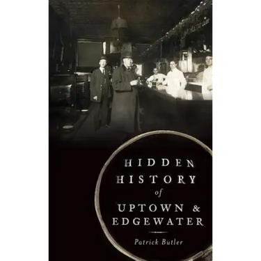 Hidden History of Uptown & Edgewater