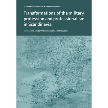 Transformations of the Military Profession and Professionalism in Scandinavia