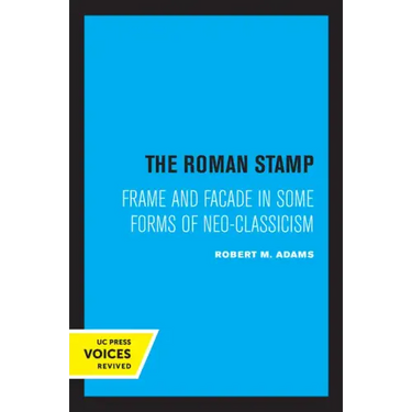 The Roman Stamp: Frame and Facade in Some Forms of Neo-Classicism