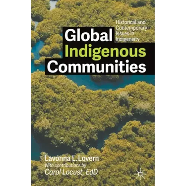 Global Indigenous Communities: Historical and Contemporary Issues in Indigeneity