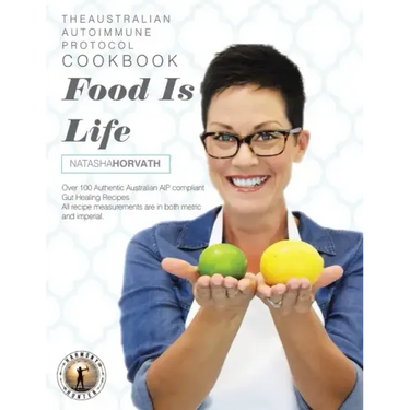 Food Is Life: The Australian Autoimmune Protocol Cookbook
