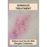 Shingles Treatment: Relieve And Say No With Shingles Treatment: Shingles On Face Treatment