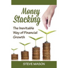 Money Stacking: The Inevitable Way of Financial Growth