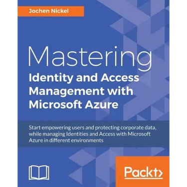 Mastering Identity and Access Management with Microsoft Azure