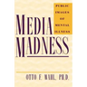 Media Madness: Public Images of Mental Illness
