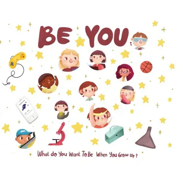 Be You: What do you want to be when you grow up?