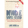 Divorce, Simply Stated (2nd ed.): How to Achieve More, Worry less and Save Money in Your Divorce