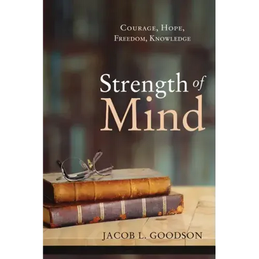Strength of Mind: Courage, Hope, Freedom, Knowledge
