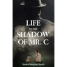 Life in the Shadow of Mr. C