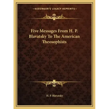 Five Messages from H. P. Blavatsky to the American Theosophists